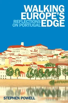 Prechádzky po okraji Európy: Úvahy o Portugalsku - Walking Europe's Edge: Reflections on Portugal