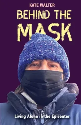 Za maskou: Život osamote v epicentre - Behind the Mask: Living Alone in the Epicenter