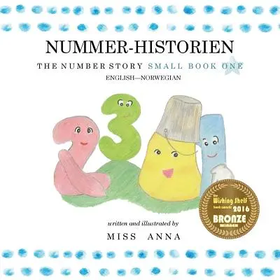 The Number Story 1 NUMMER-HISTORIEN: Malá kniha prvá anglicko-nórska - The Number Story 1 NUMMER-HISTORIEN: Small Book One English-Norwegian