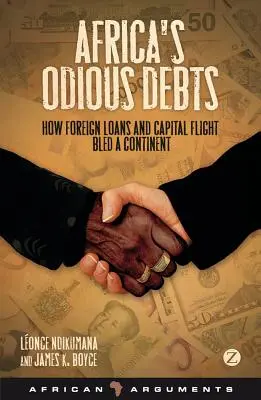 Odporné dlhy Afriky: Ako zahraničné pôžičky a únik kapitálu vyčerpali kontinent - Africa's Odious Debts: How Foreign Loans and Capital Flight Bled a Continent