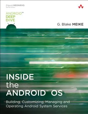 Vnútri operačného systému Android - vytváranie, prispôsobovanie, správa a prevádzka služieb systému Android - Inside the Android OS - Building, Customizing, Managing and Operating Android System Services