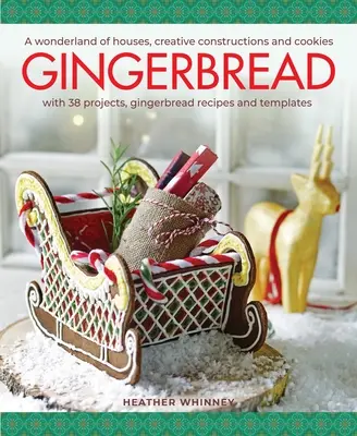 Perníčky: S 38 projektmi, perníkovými receptami a šablónami - Gingerbread: A Wonderland of Houses, Creative Constructions and Cookies; With 38 Projects, Gingerbread Recipes and Templates
