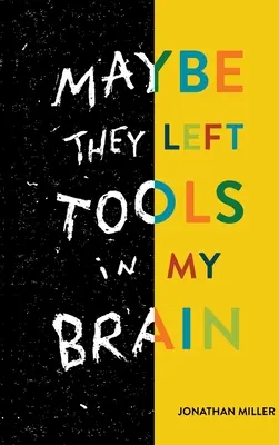 Možno mi v mozgu nechali nástroje - Maybe They Left Tools in My Brain