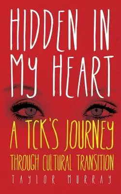Skryté v mojom srdci: Cesta Tcka kultúrnou zmenou - Hidden in My Heart: A Tck's Journey Through Cultural Transition