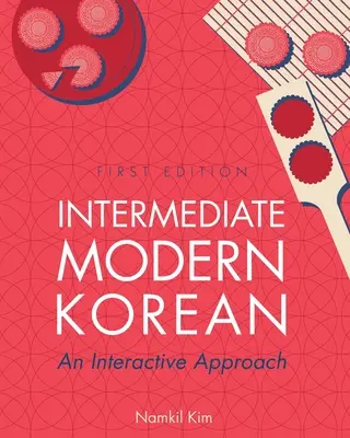 Intermediate Modern Korean: Interaktívny prístup - učebnica - Intermediate Modern Korean: An Interactive Approach