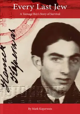 Každý posledný Žid: Príbeh dospievajúceho chlapca o prežití - Every Last Jew: A Teenage Boy's Story of Survival