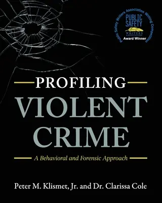 Profilovanie násilnej trestnej činnosti: Behaviorálny a forenzný prístup - Profiling Violent Crime: A Behavioral and Forensic Approach
