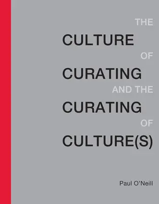 Kultúra kurátorstva a kurátorstvo kultúry - Culture of Curating and the Curating of Culture(s)