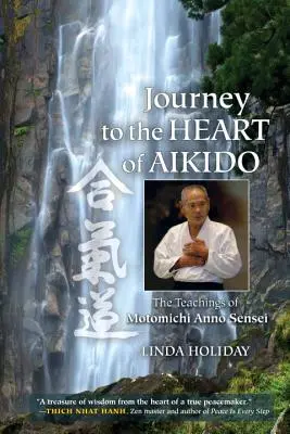 Cesta do srdca aikida: Učenie Motomičiho Anno Senseia - Journey to the Heart of Aikido: The Teachings of Motomichi Anno Sensei