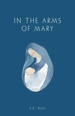 V náručí Márie: Tretie vydanie - In the Arms of Mary: Third Edition