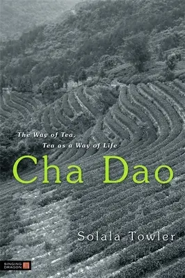 Cha Dao: Cesta čaju, čaj ako spôsob života - Cha Dao: The Way of Tea, Tea as a Way of Life