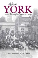 Život v Yorku - pred sto rokmi - Life in York - One hundred years ago