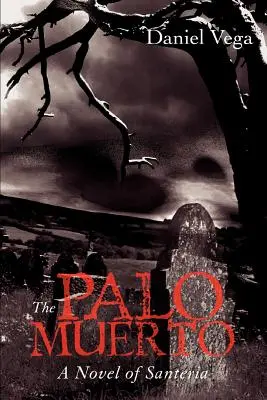 Palo Muerto: A Novel of Santeria - The Palo Muerto: A Novel of Santeria