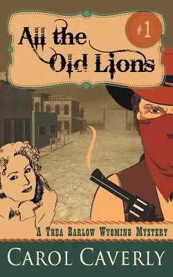 Všetky staré levy (Záhada Thea Barlow Wyoming, kniha 1) - All the Old Lions (A Thea Barlow Wyoming Mystery, Book 1)