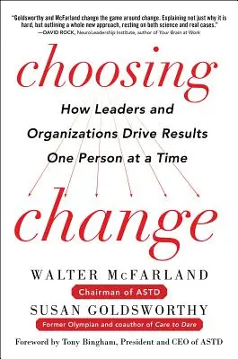 Voľba zmeny: Ako lídri a organizácie dosahujú výsledky po jednom človeku - Choosing Change: How Leaders and Organizations Drive Results One Person at a Time