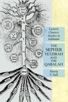 Sepher Yetzirah a Qabalah: Ezoterická klasika: Štúdie o kabale - The Sepher Yetzirah and the Qabalah: Esoteric Classics: Studies in Kabbalah