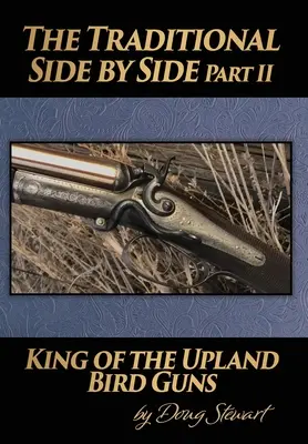 Tradičný Side by Side: Kráľ zbraní pre vtáctvo na horách, druhá časť - The Traditional Side by Side: King of the Upland Bird Guns Part Two