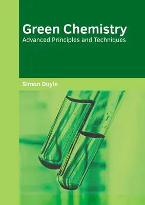 Zelená chémia: Pokročilé princípy a techniky - Green Chemistry: Advanced Principles and Techniques