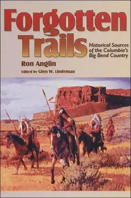 Zabudnuté stopy: Historické pramene krajiny Big Bend v Kolumbii - Forgotten Trails: Historical Sources of the Columbia's Big Bend Country