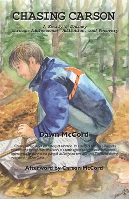 Chasing Carson: Cesta rodiny cez dospievanie, závislosť a zotavenie - Chasing Carson: A Family's Journey through Adolescence, Addiction and Recovery