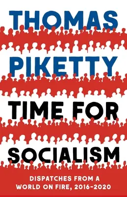 Čas na socializmus: Depeše z horiaceho sveta, 2016-2021 - Time for Socialism: Dispatches from a World on Fire, 2016-2021