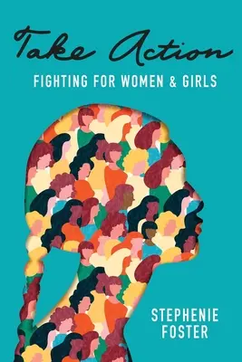 Podniknite kroky: Boj za ženy a dievčatá - Take Action: Fighting for Women & Girls