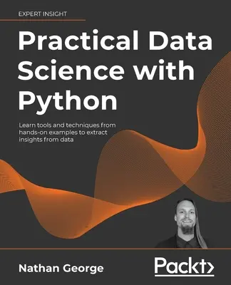 Praktická dátová veda s Pythonom: Na praktických príkladoch sa naučte nástroje a techniky na získavanie poznatkov z údajov - Practical Data Science with Python: Learn tools and techniques from hands-on examples to extract insights from data