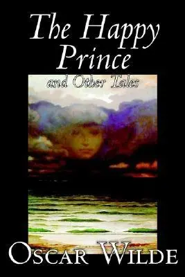 Šťastný princ a iné poviedky by Oscar Wilde, Beletria, Literárna, Klasika - The Happy Prince and Other Tales by Oscar Wilde, Fiction, Literary, Classics