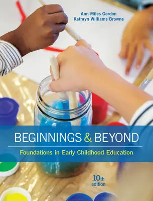 Začiatky a ďalej: Základy vzdelávania v ranom detstve - Beginnings & Beyond: Foundations in Early Childhood Education