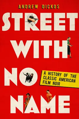 Ulica bez mena: Noir film s názvom Bez mena: Dejiny klasického amerického filmu noir (A History of the Classic American Film Noir) - Street with No Name: A History of the Classic American Film Noir