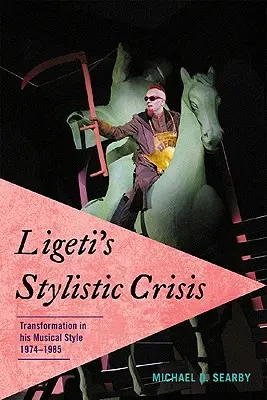 Ligetiho štylistická kríza: Premeny v jeho hudobnom štýle v rokoch 1974-1985 - Ligeti's Stylistic Crisis: Transformation in His Musical Style, 1974-1985