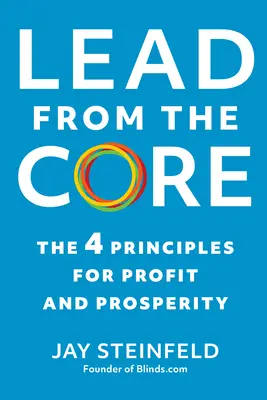 Vedenie od jadra: 4 princípy pre zisk a prosperitu - Lead from the Core: The 4 Principles for Profit and Prosperity