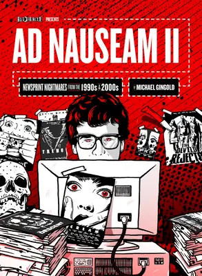 Ad Nauseam II: Nočné mory z novinového papiera z 90. a 2000. rokov - Ad Nauseam II: Newsprint Nightmares from the 1990s and 2000s