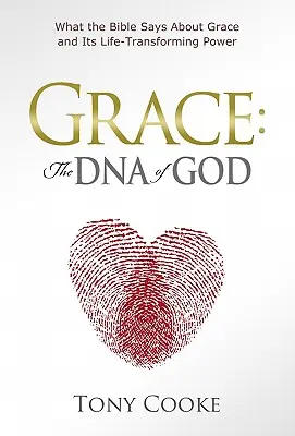 Milosť: Božia DNA: Čo hovorí Biblia o milosti a jej sile, ktorá premieňa život - Grace: The DNA of God: What the Bible Says about Grace and Its Life-Transforming Power