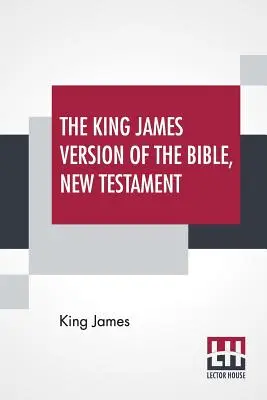 Biblia vo verzii kráľa Jakuba, Nový zákon - The King James Version Of The Bible, New Testament