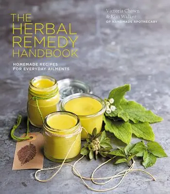 Príručka bylinných liekov - Prírodná liečba každodenných ochorení, od kašľa a prechladnutia až po úzkosť a ekzémy - Herbal Remedy Handbook - Treat everyday ailments naturally, from coughs & colds to anxiety & eczema