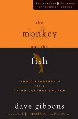Opica a ryba: Vydanie knihy: Tekuté vedenie pre cirkev tretej kultúry - The Monkey and the Fish: Liquid Leadership for a Third-Culture Church