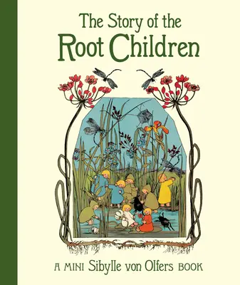 Príbeh koreňových detí: Mini vydanie - The Story of the Root Children: Mini Edition