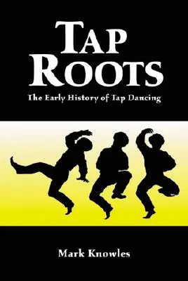 Korene stepu: Korene stepu: Raná história stepu - Tap Roots: The Early History of Tap Dancing