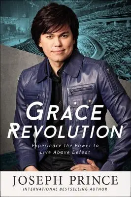Revolúcia milosti: Zažite silu žiť nad porážkou - Grace Revolution: Experience the Power to Live Above Defeat