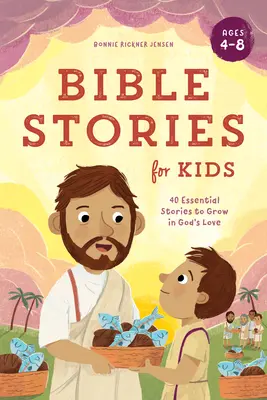 Biblické príbehy pre deti: 40 základných príbehov na rast v Božej láske - Bible Stories for Kids: 40 Essential Stories to Grow in God's Love