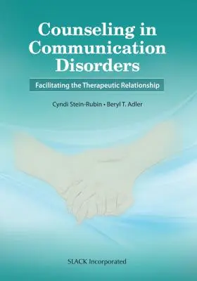 Poradenstvo pri poruchách komunikácie: Uľahčenie terapeutického vzťahu - Counseling in Communication Disorders: Facilitating the Therapeutic Relationship