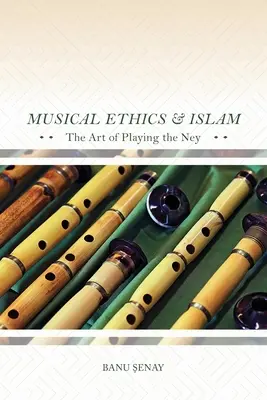 Hudobná etika a islam: Umenie hrať na Ney - Musical Ethics and Islam: The Art of Playing the Ney