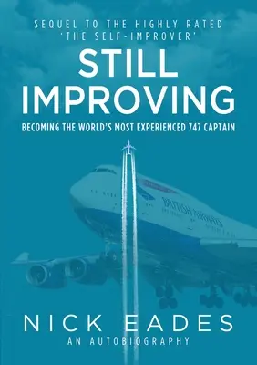 Stále sa zdokonaľujem - Ako sa stať najskúsenejším kapitánom 747 na svete - Still Improving - Becoming the World's Most Experienced 747 Captain