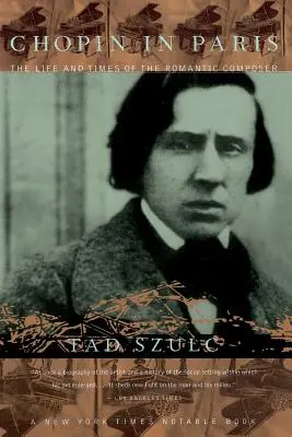 Chopin v Paríži: Život a doba romantického skladateľa - Chopin in Paris: The Life and Times of the Romantic Composer