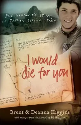 Zomrel by som pre teba: Príbeh jedného študenta o vášni, službe a viere - I Would Die for You: One Student's Story of Passion, Service and Faith