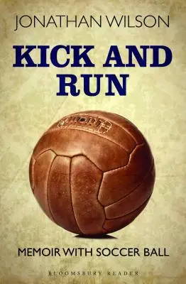 Kopni a bež: Memoáre s futbalovou loptou - Kick and Run: Memoir with Soccer Ball