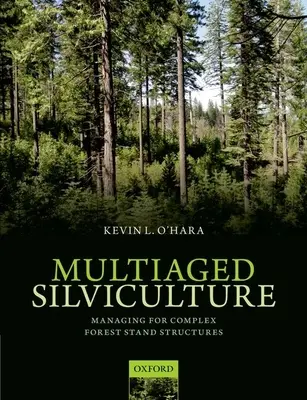 Viacročná lesná kultúra: Hospodárenie v komplexných štruktúrach lesných porastov - Multiaged Silviculture: Managing for Complex Forest Stand Structures