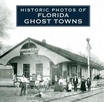 Historické fotografie floridských miest duchov - Historic Photos of Florida Ghost Towns