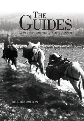 Sprievodcovia: Vydanie zbierky neskrotných príbehov - The Guides: A Collection of Untamed Stories